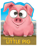 #390142 I'm Just a Little Pig Googley-Eyed Board Book